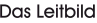 Das Leitbild Das Leitbild