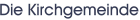 Die Kirchgemeinde Die Kirchgemeinde
