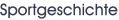Sportgeschichte Sportgeschichte